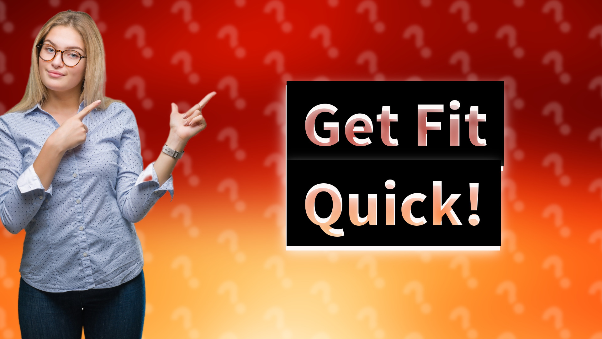 Get Fit Quick!