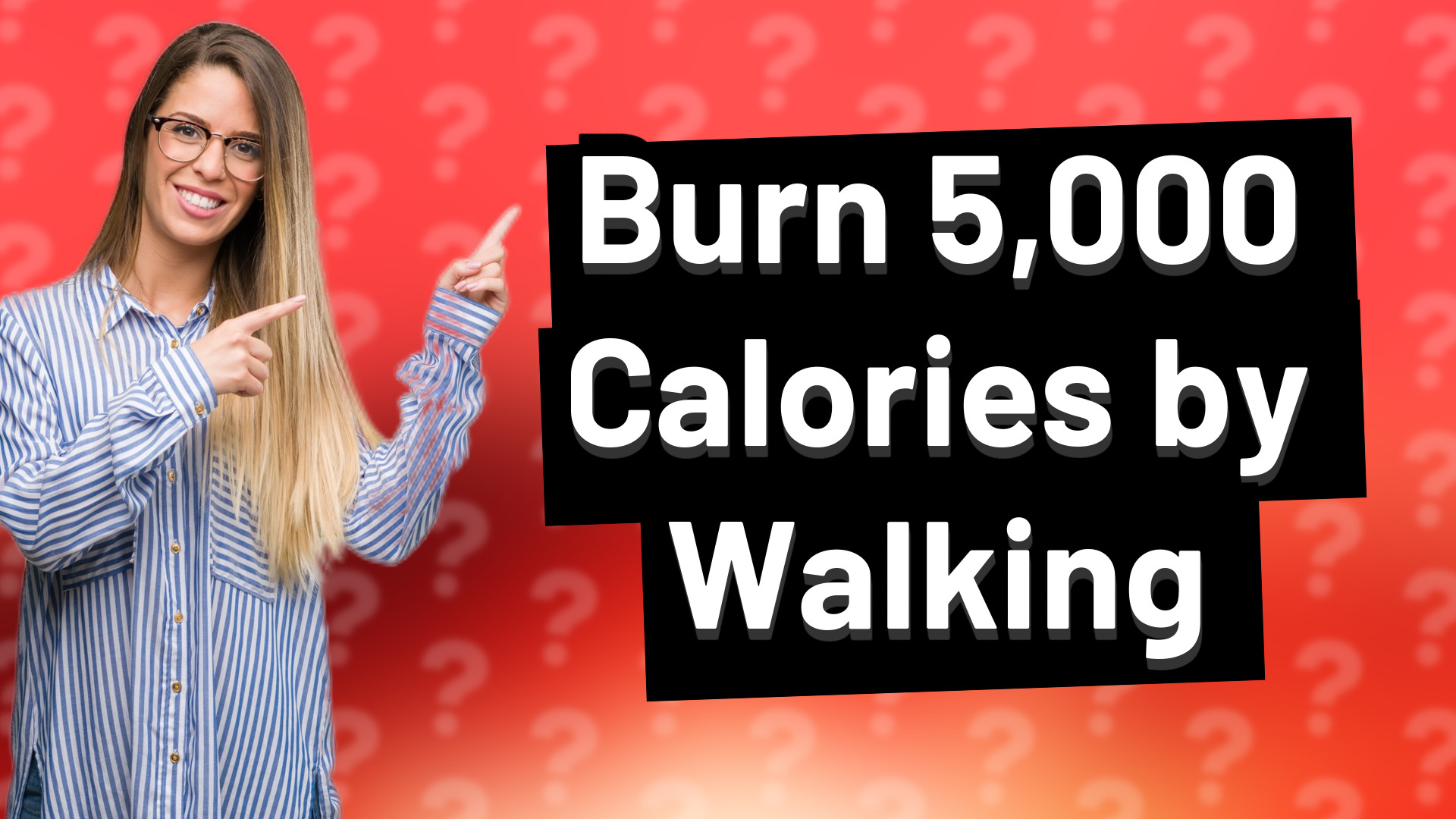 Burn 5,000 Calories by Walking