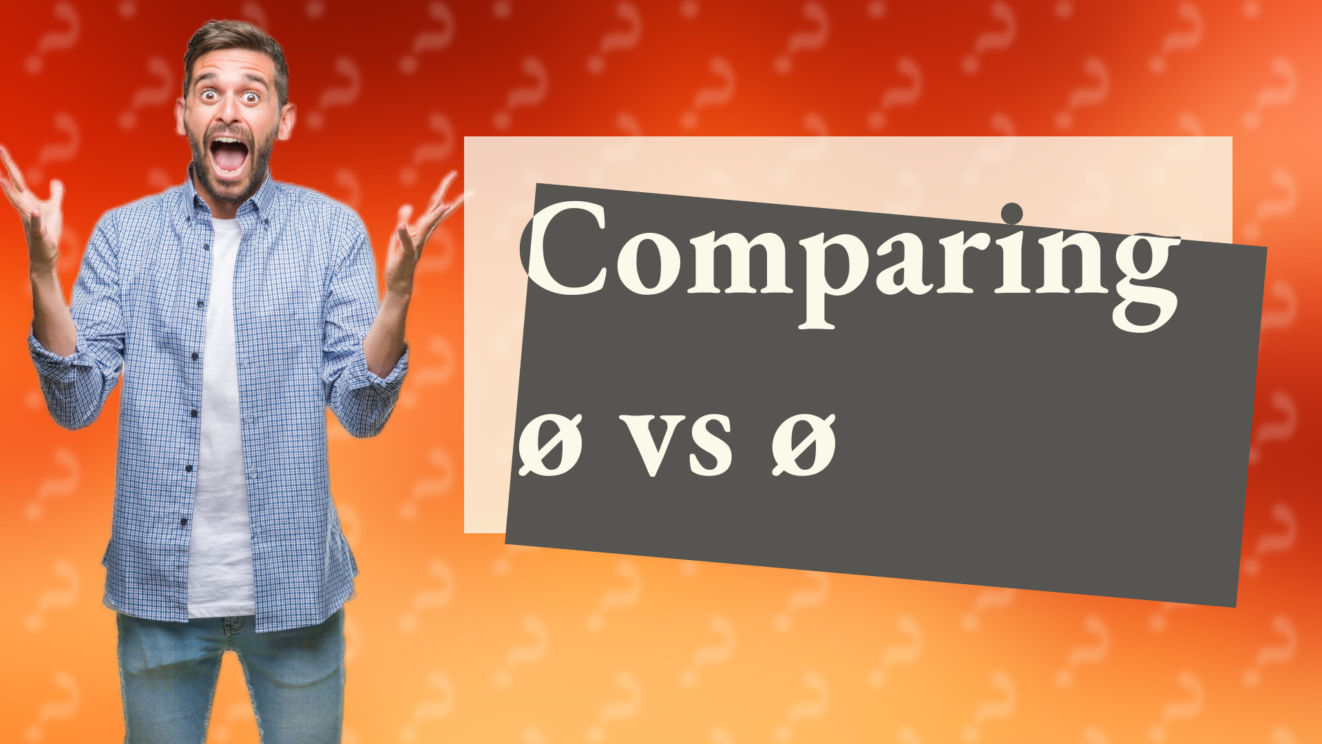 Comparing ø vs ø