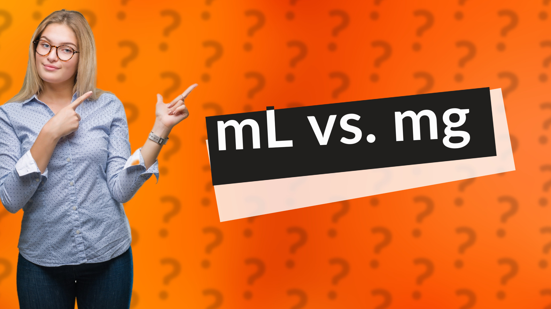 mL vs. mg
