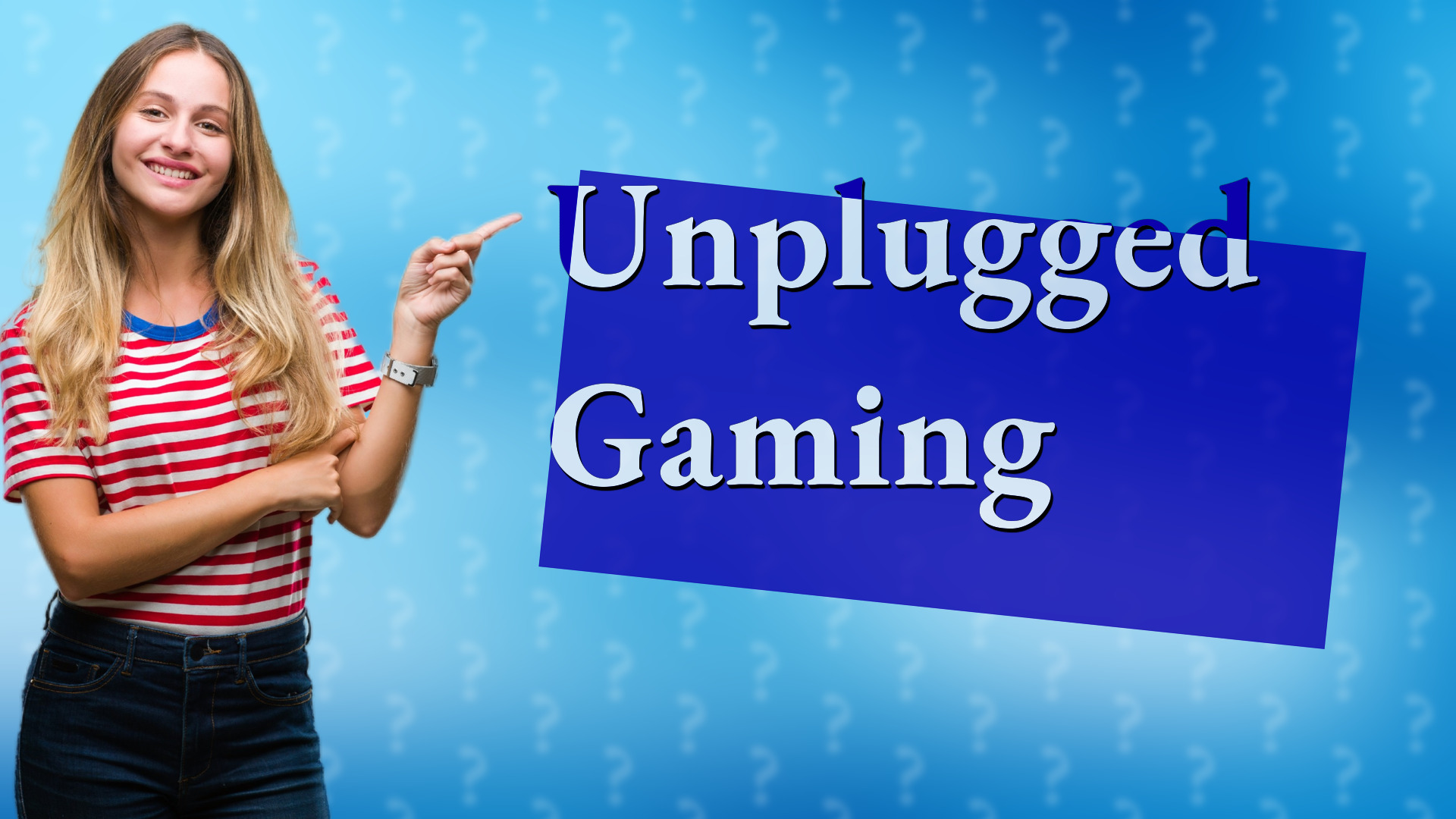 Unplugged Gaming