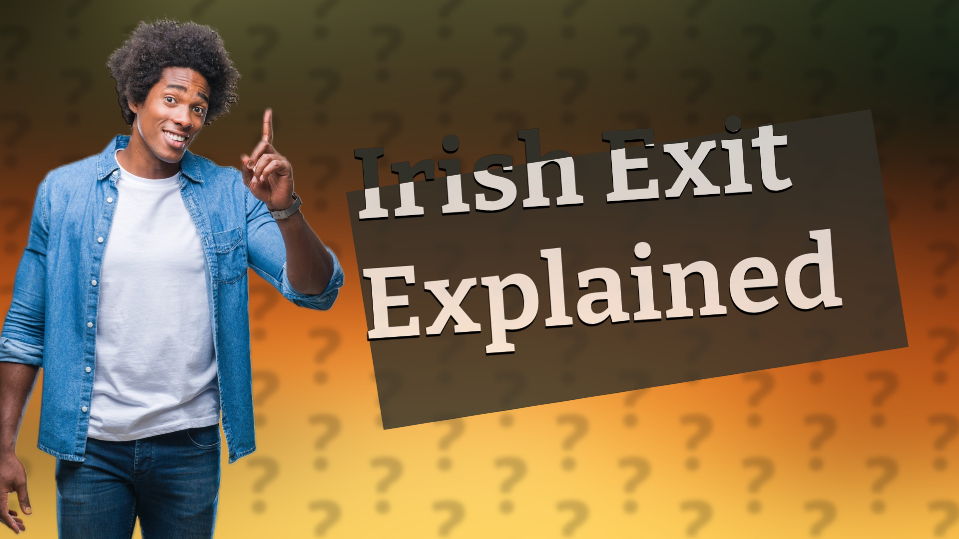 Irish Exit Explained