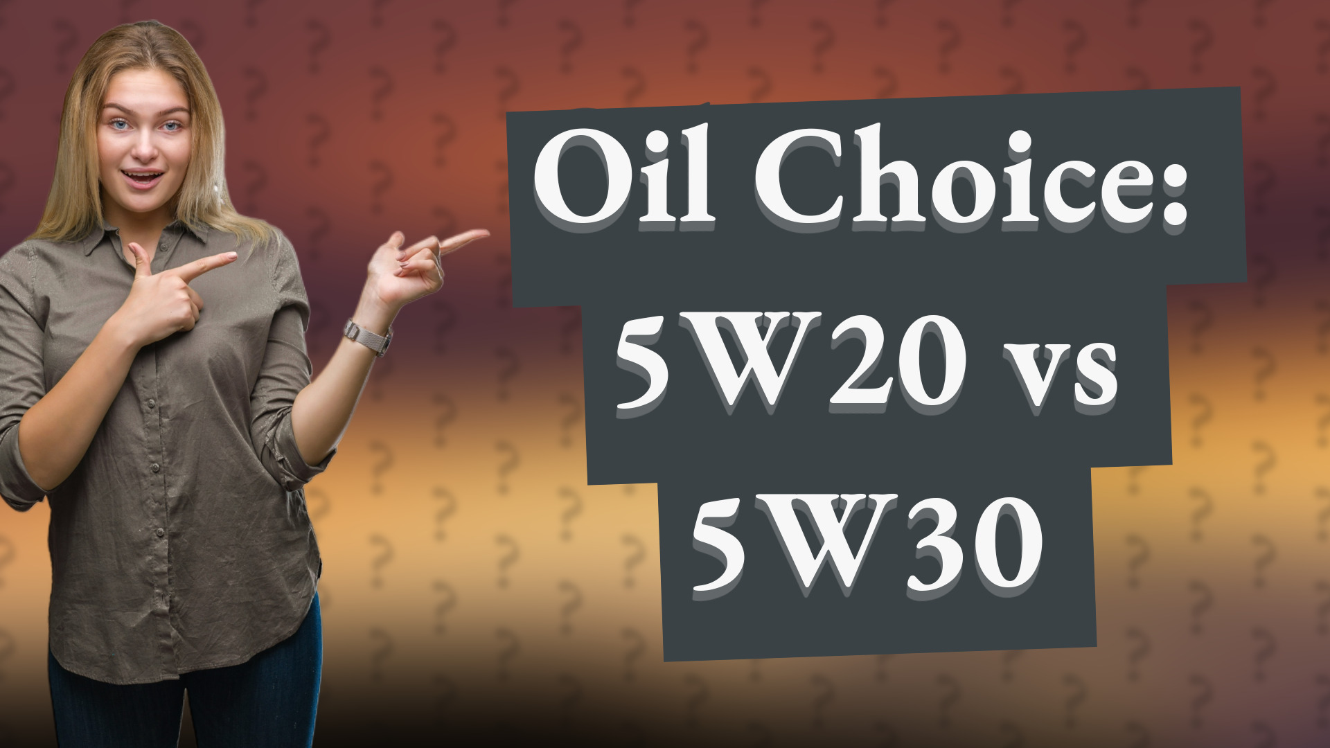 Oil Choice: 5W20 vs 5W30