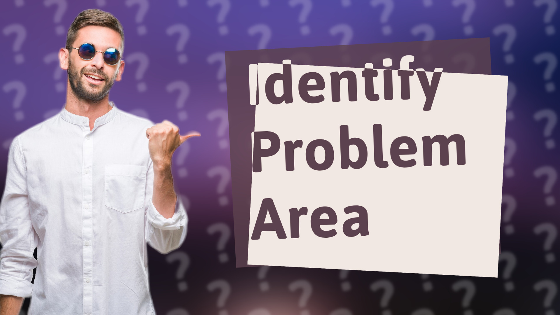 Identify Problem Area