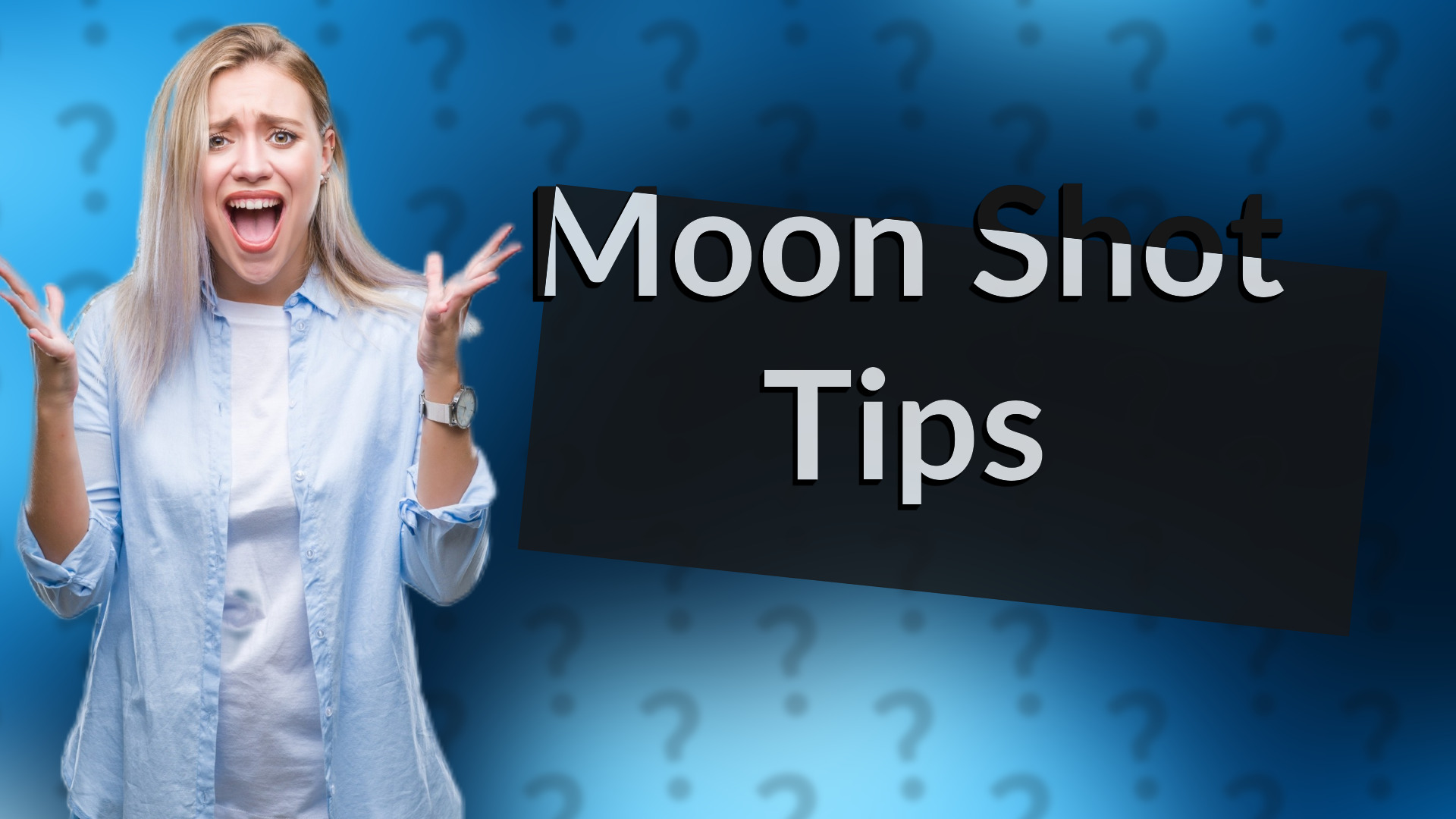 Moon Shot Tips