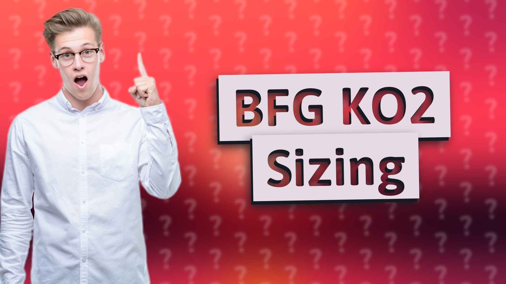 BFG KO2 Sizing