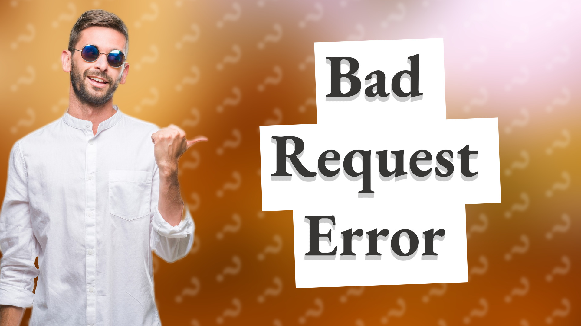 Bad Request Error