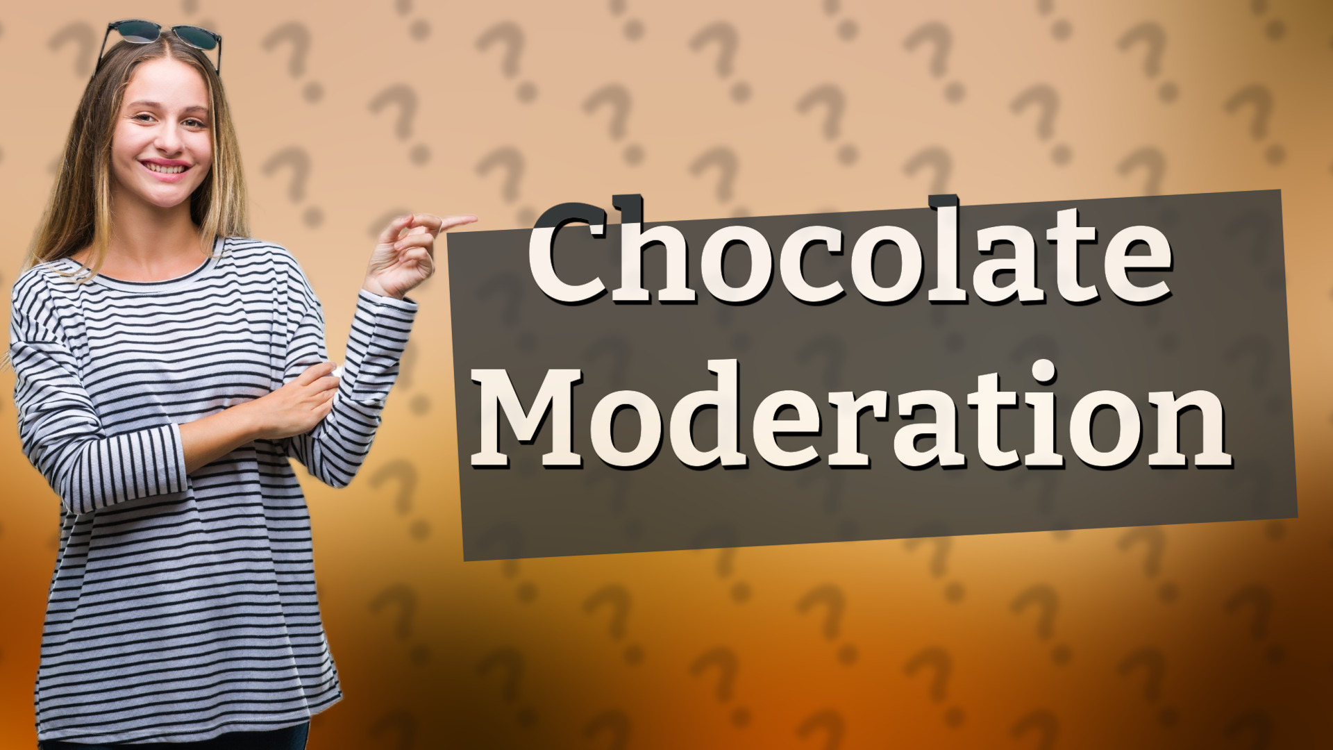 Chocolate Moderation