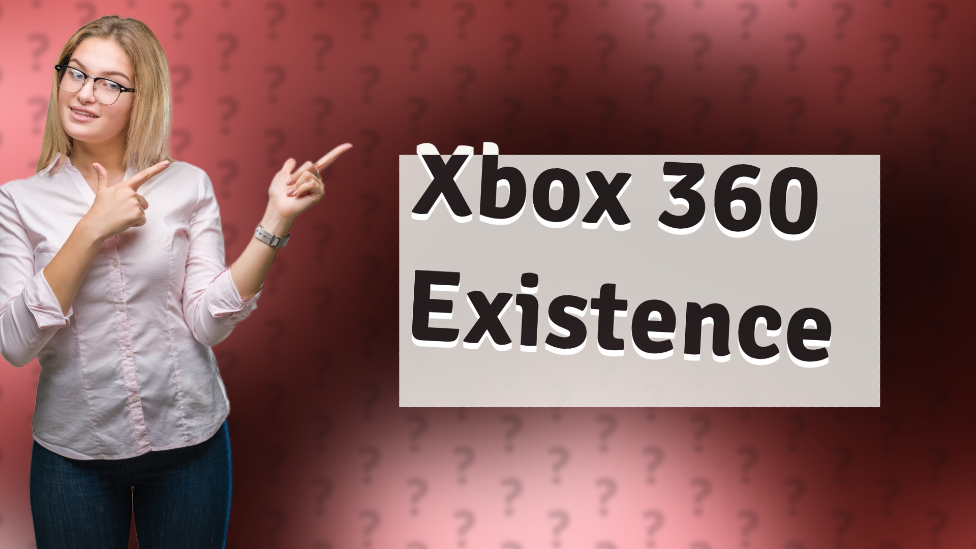 Xbox 360 Existence