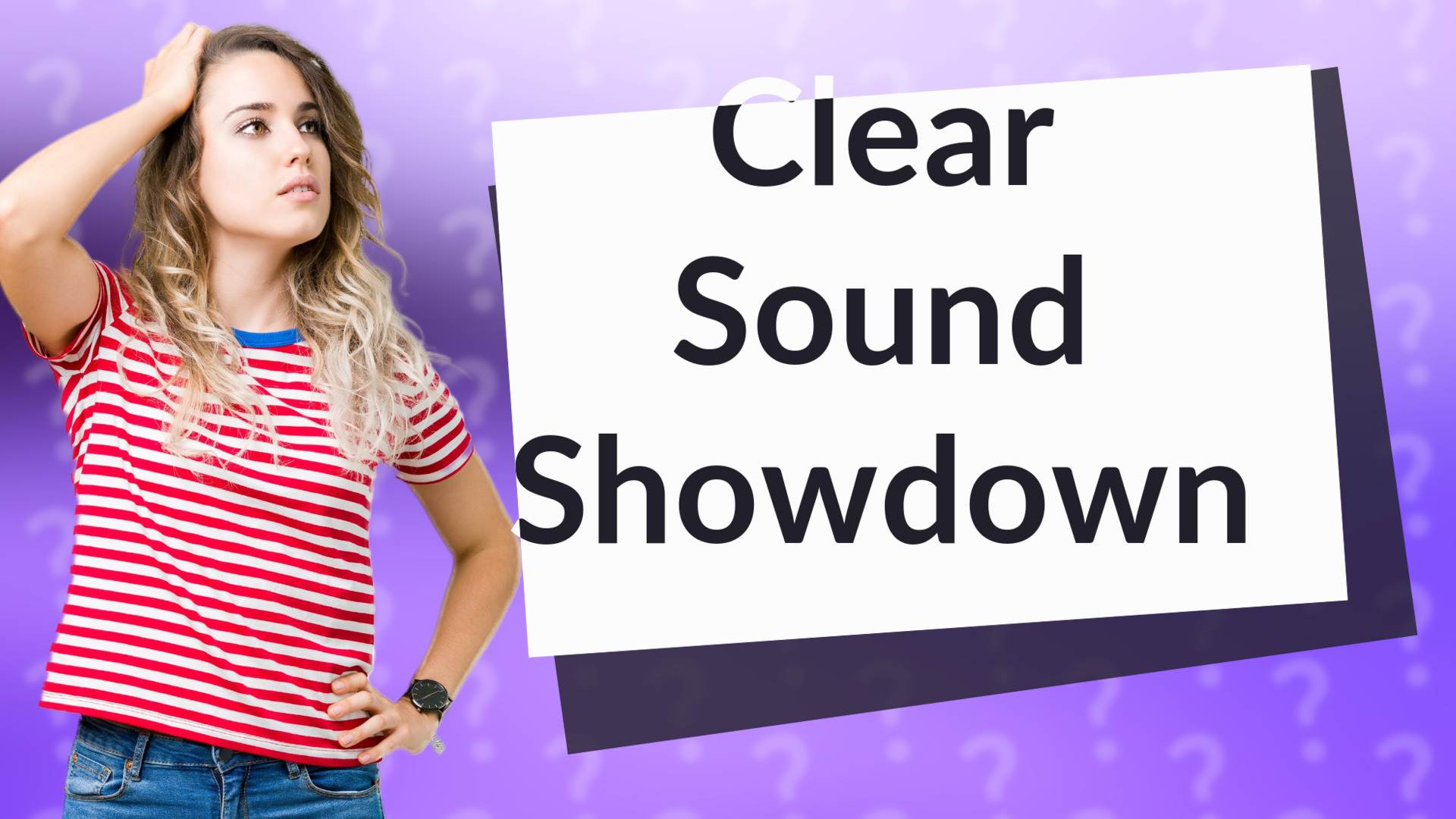 Clear Sound Showdown