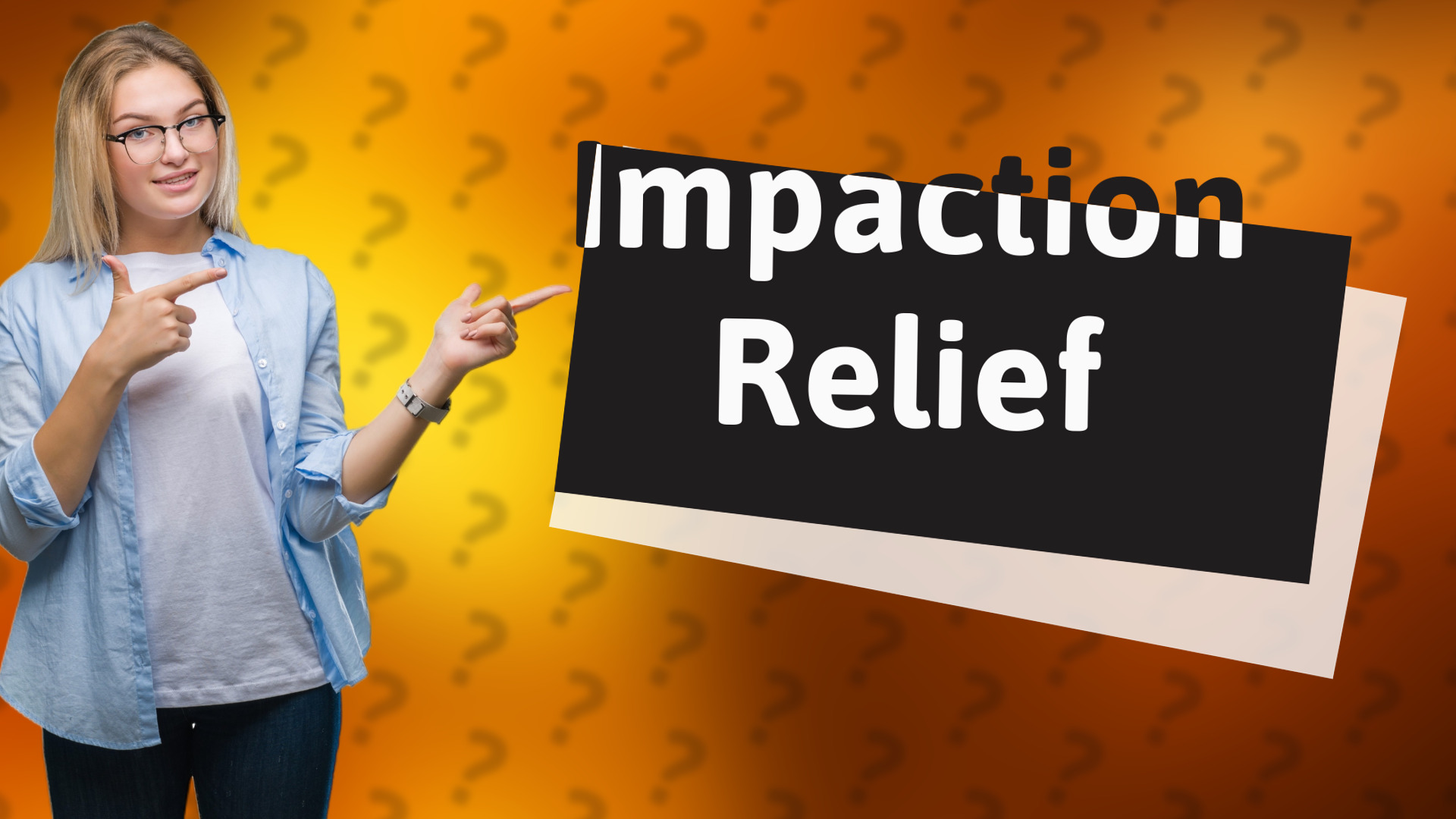 Impaction Relief