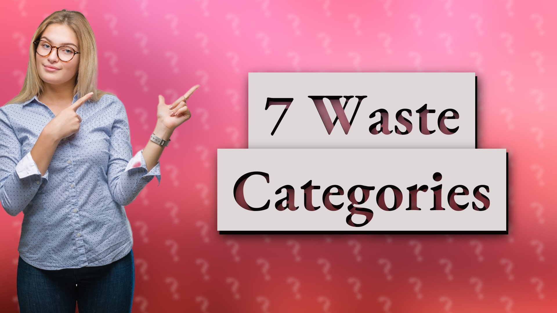 7 Waste Categories