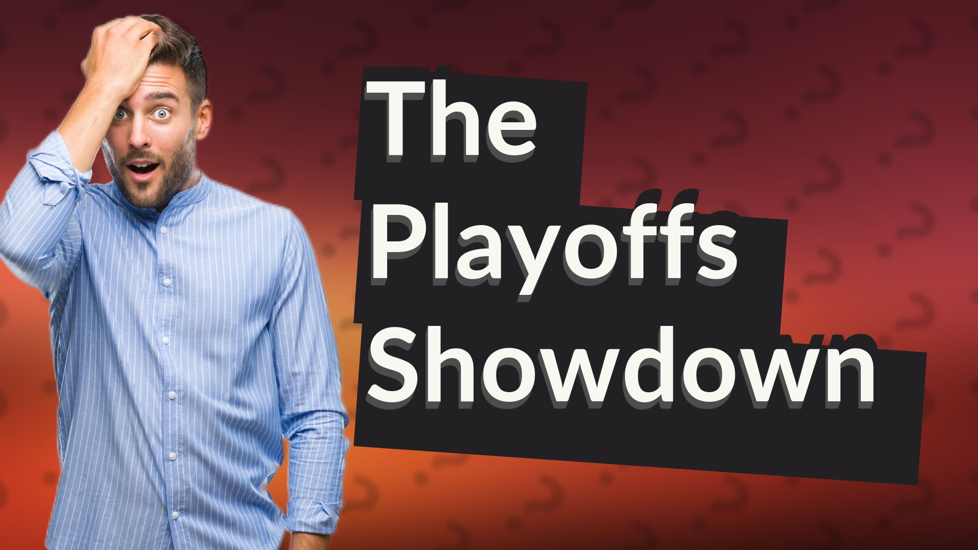 The Playoffs Showdown