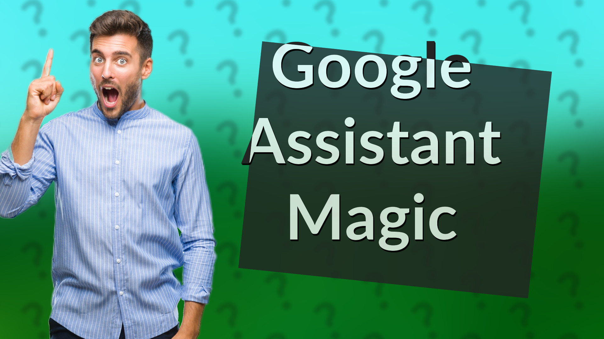 Google Assistant Magic