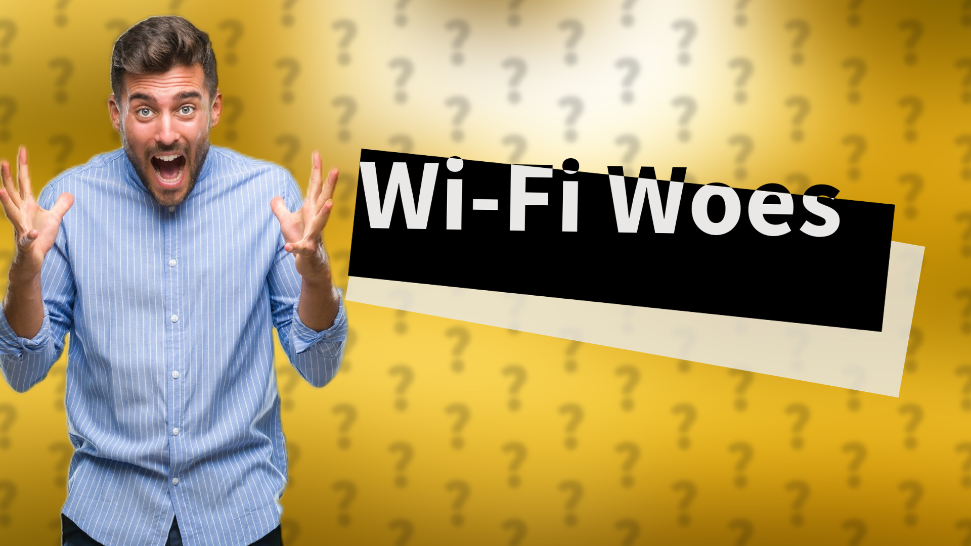 Wi-Fi Woes