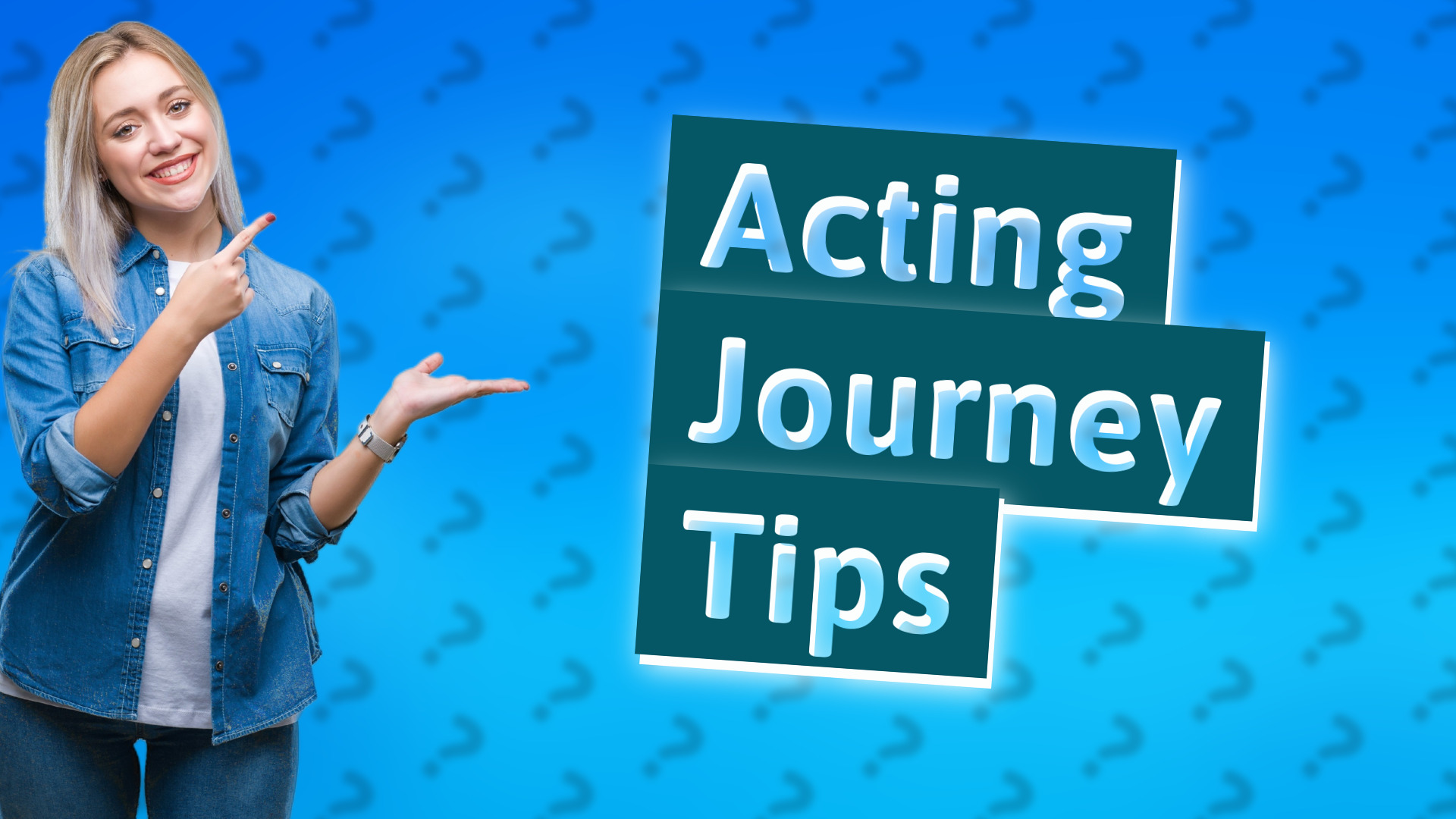 Acting Journey Tips