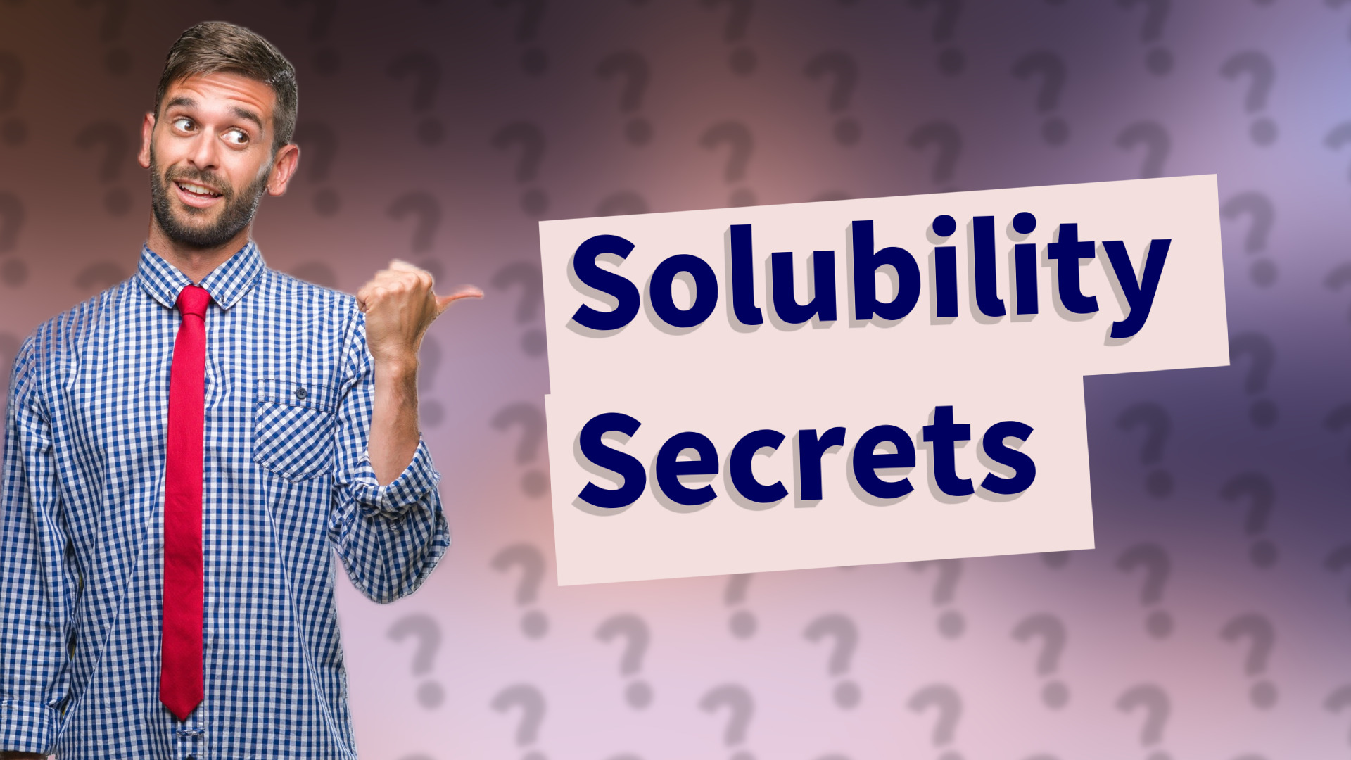 Solubility Secrets