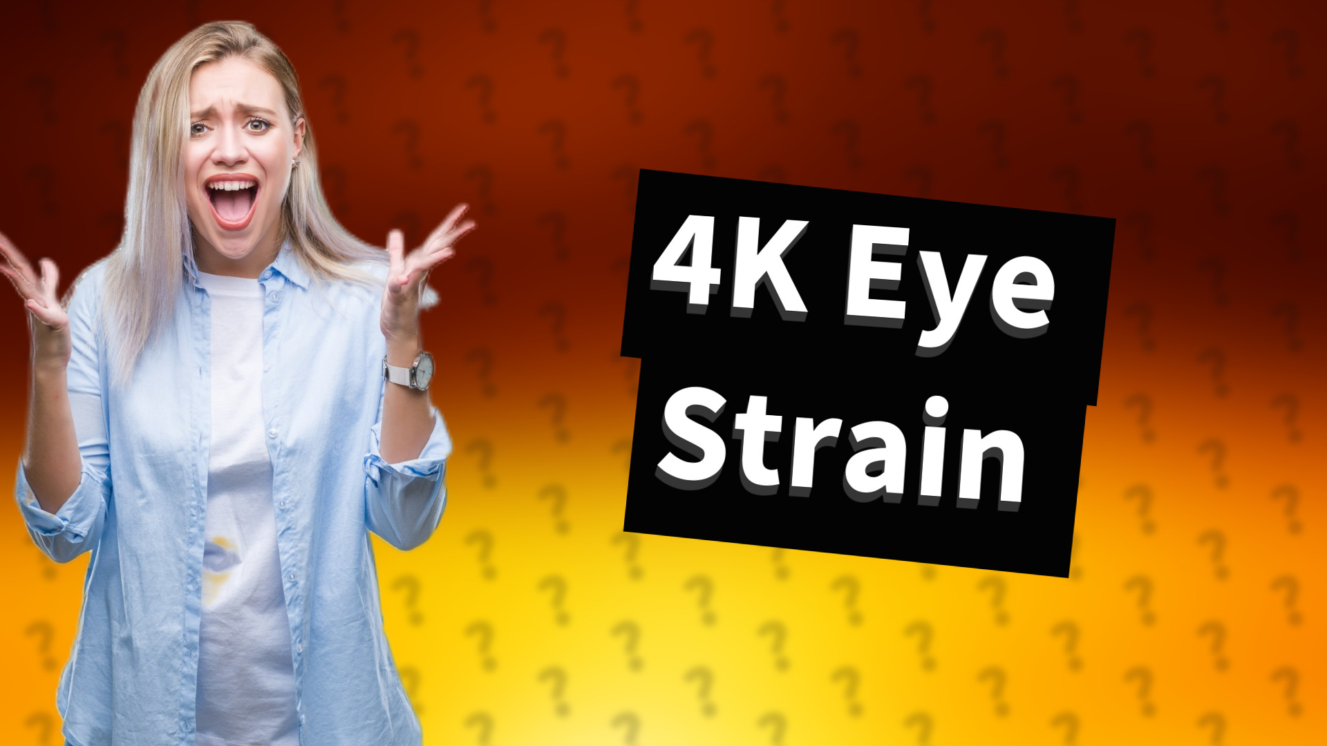 4K Eye Strain