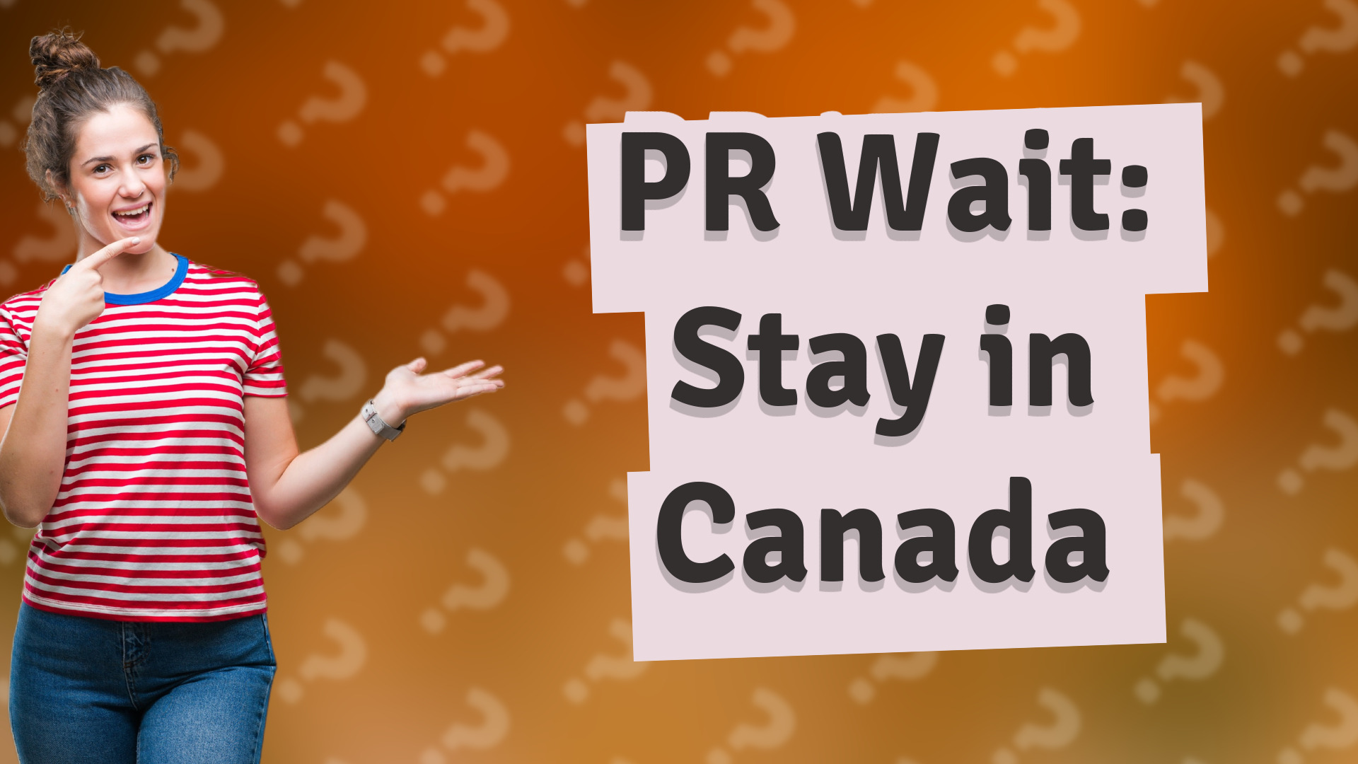 PR Wait: Stay in Canada