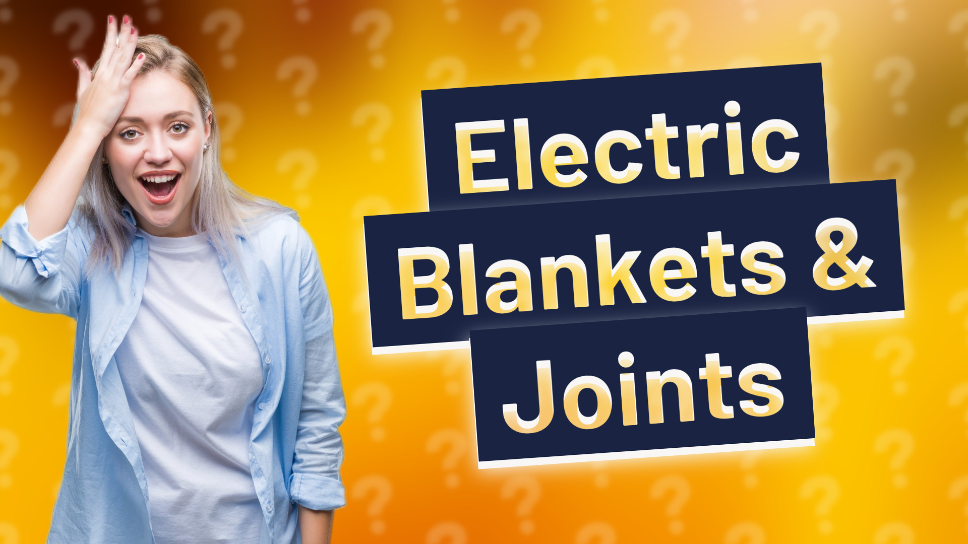 Electric Blankets & Joints