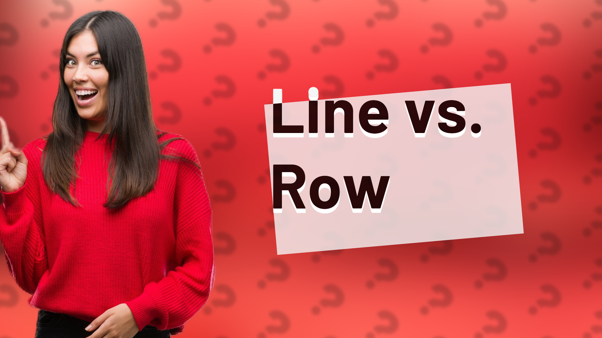 Line vs. Row