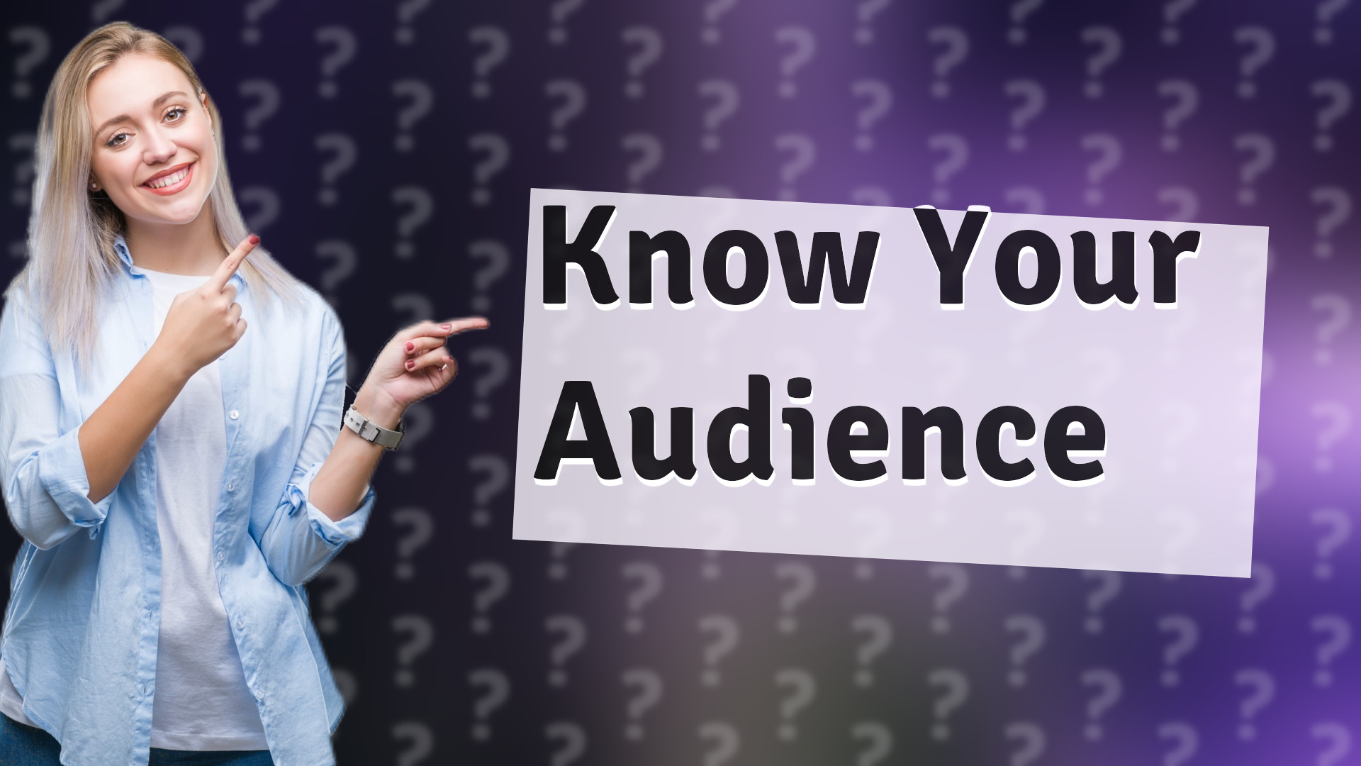 Know Your Audience
