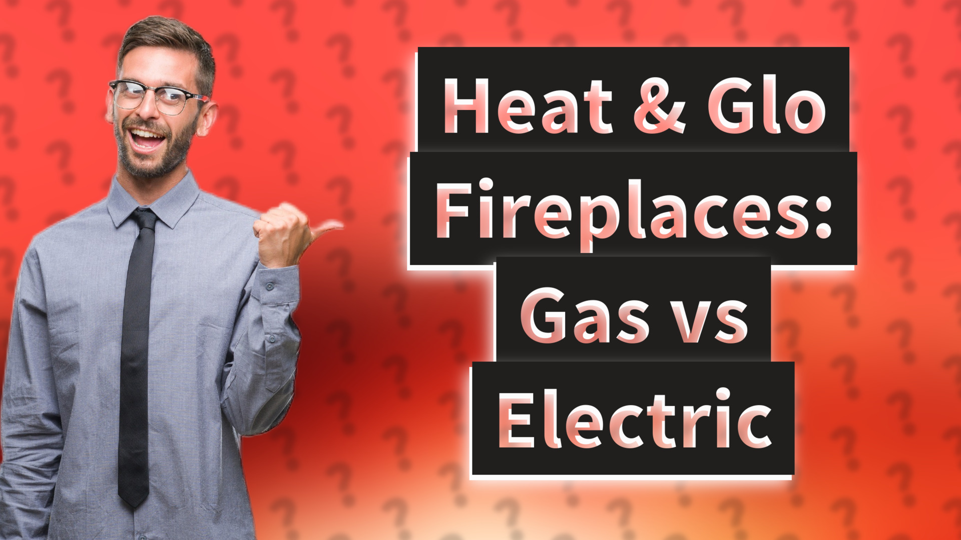 Heat & Glo Fireplaces: Gas vs Electric