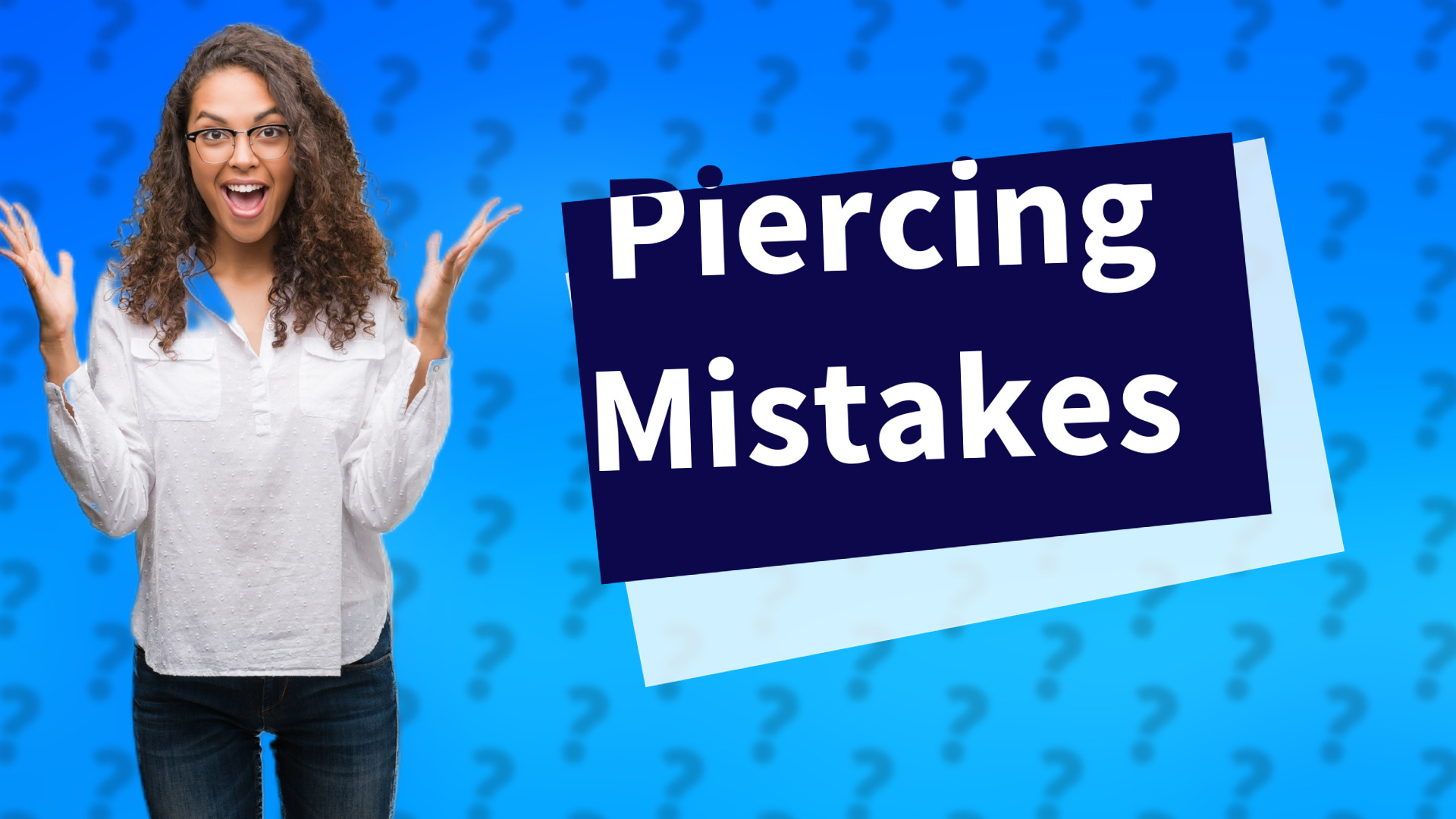 Piercing Mistakes