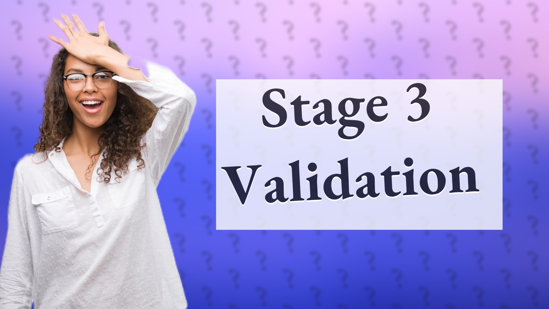 Stage 3 Validation