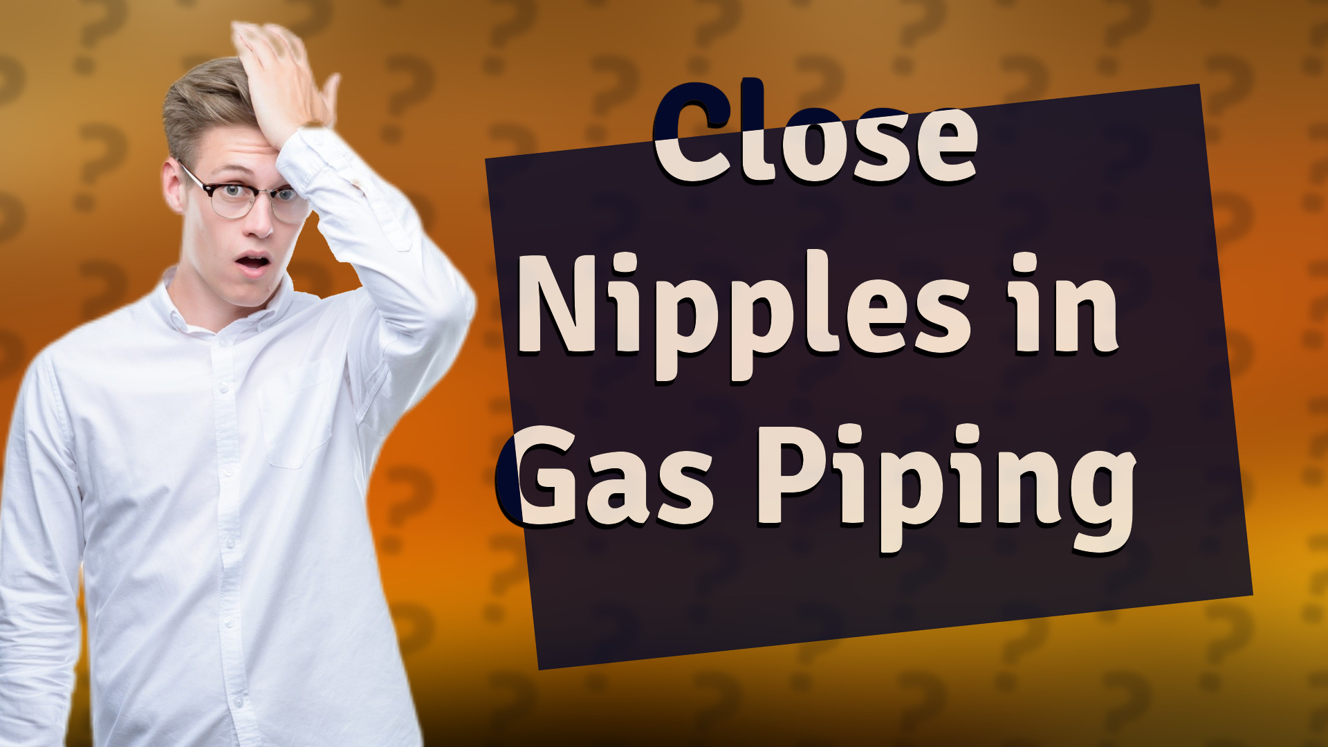 Close Nipples in Gas Piping