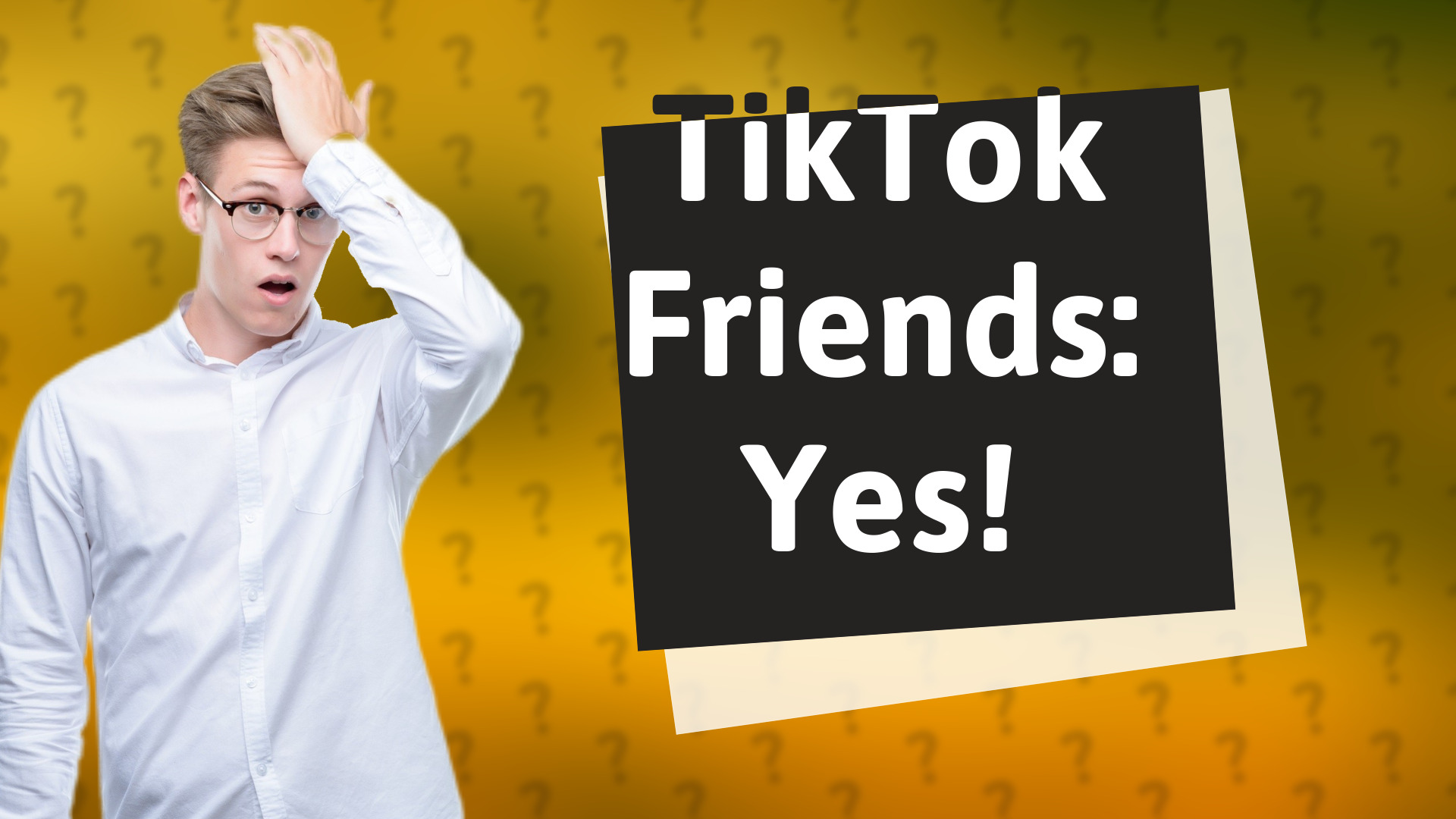 TikTok Friends: Yes!