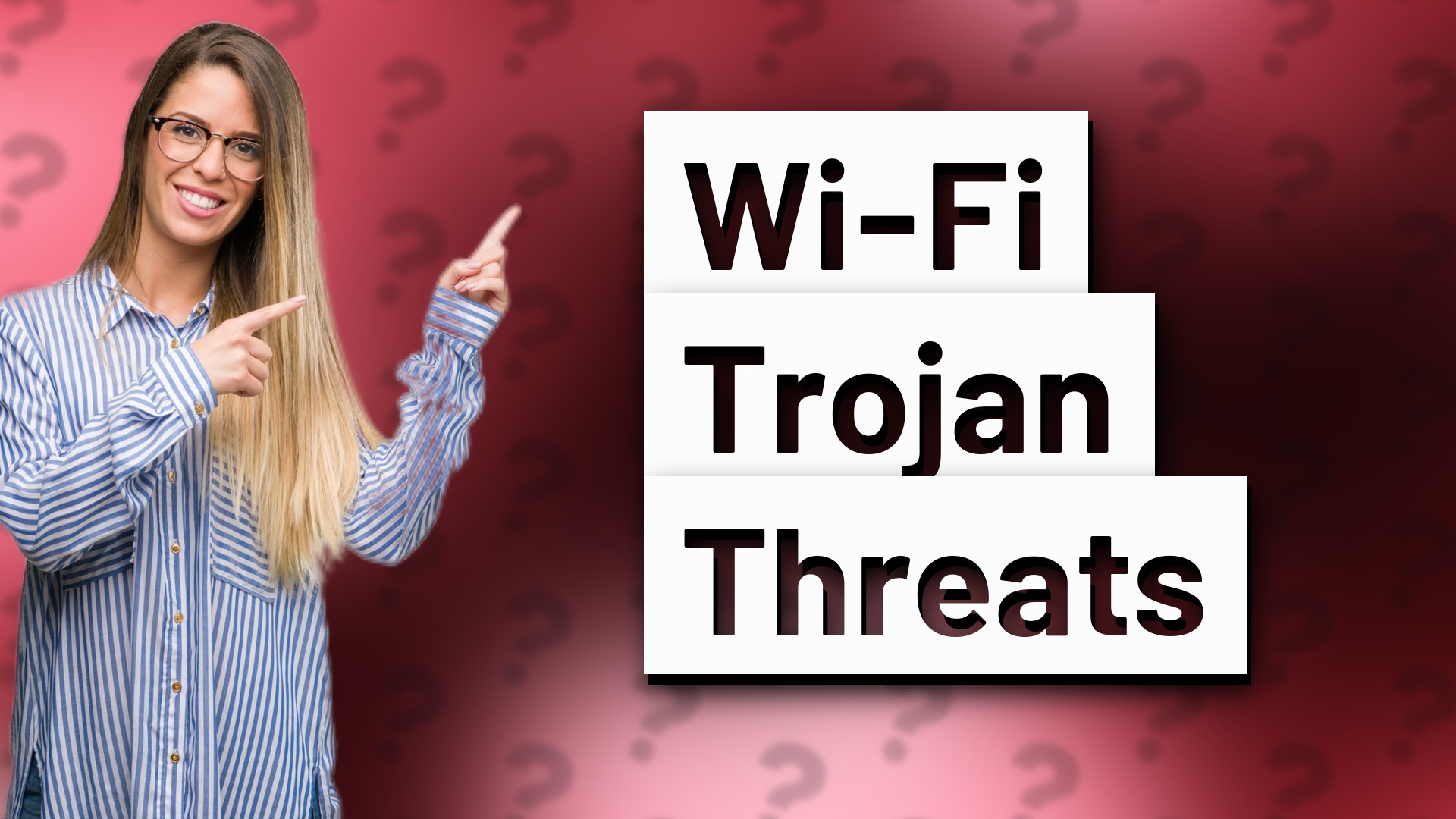 Wi-Fi Trojan Threats