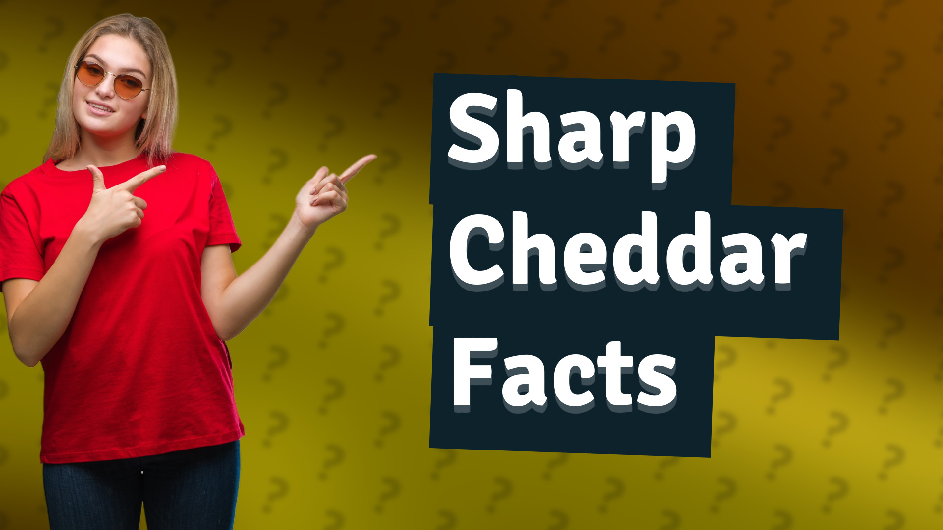 Sharp Cheddar Facts