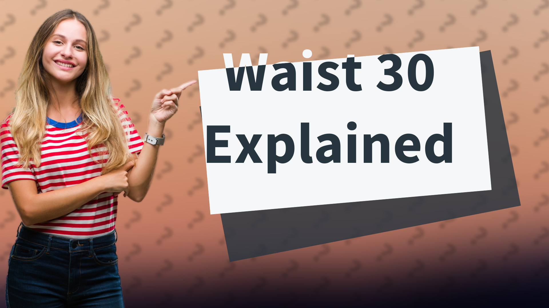 Waist 30 Explained