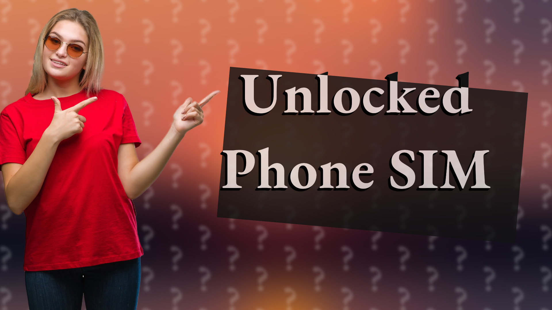 Unlocked Phone SIM