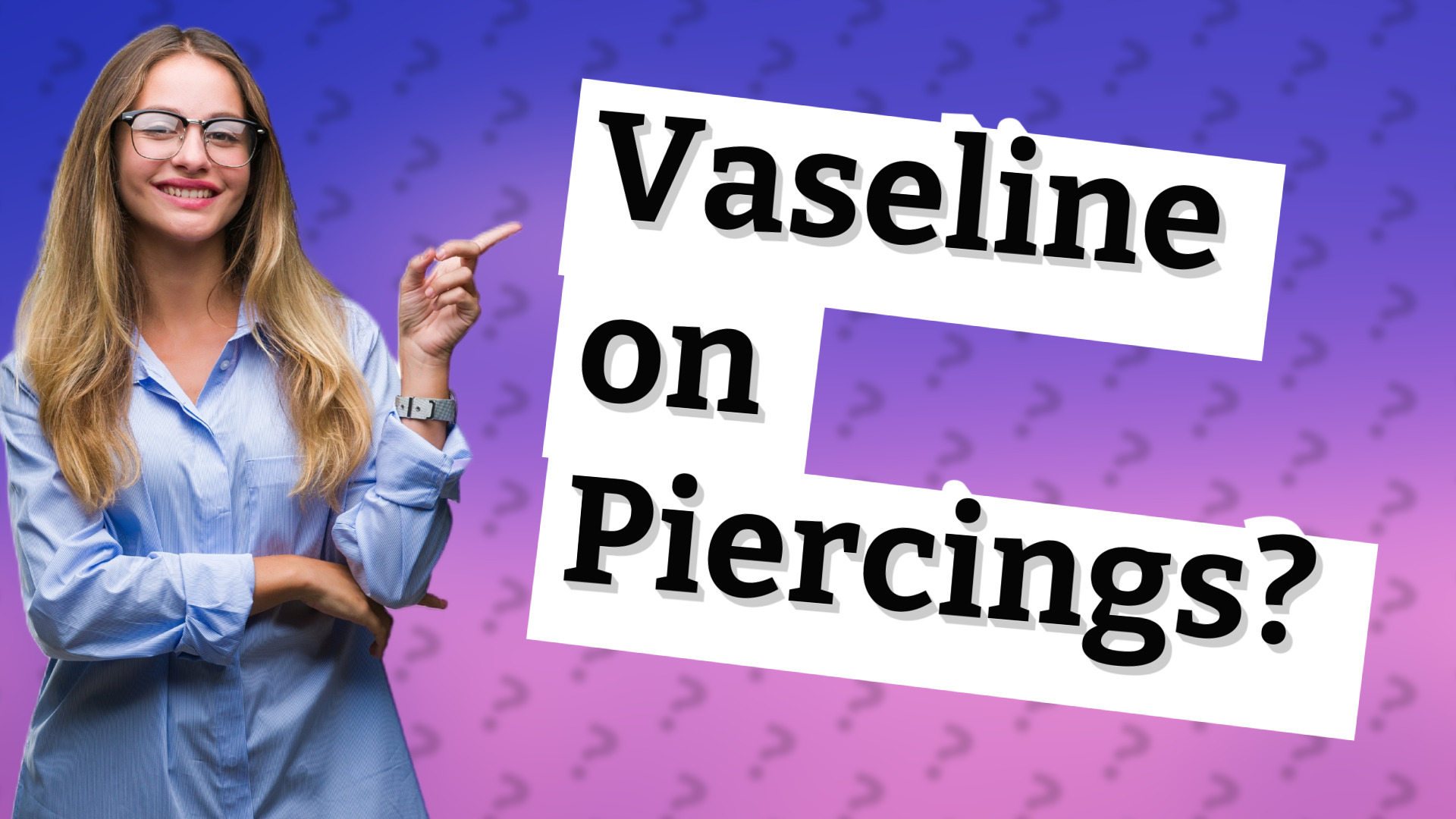 Vaseline on Piercings?
