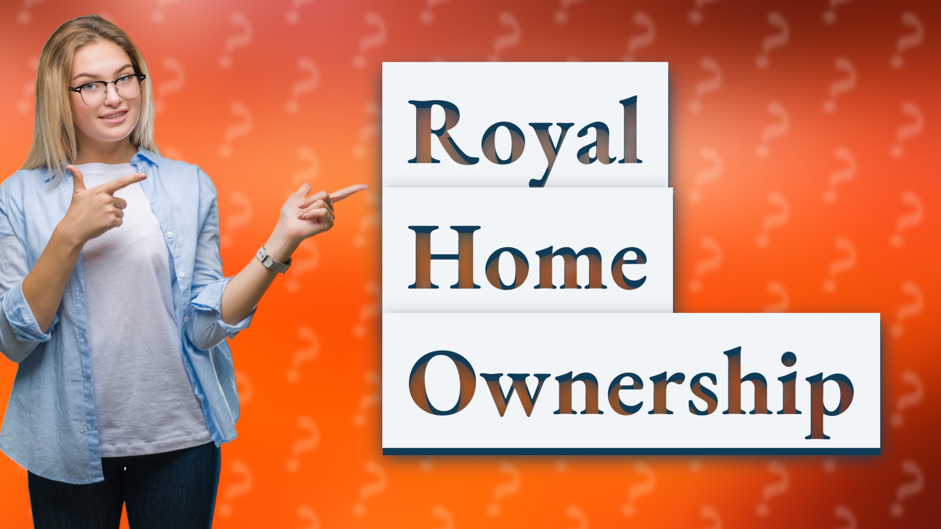 Royal Home Ownership