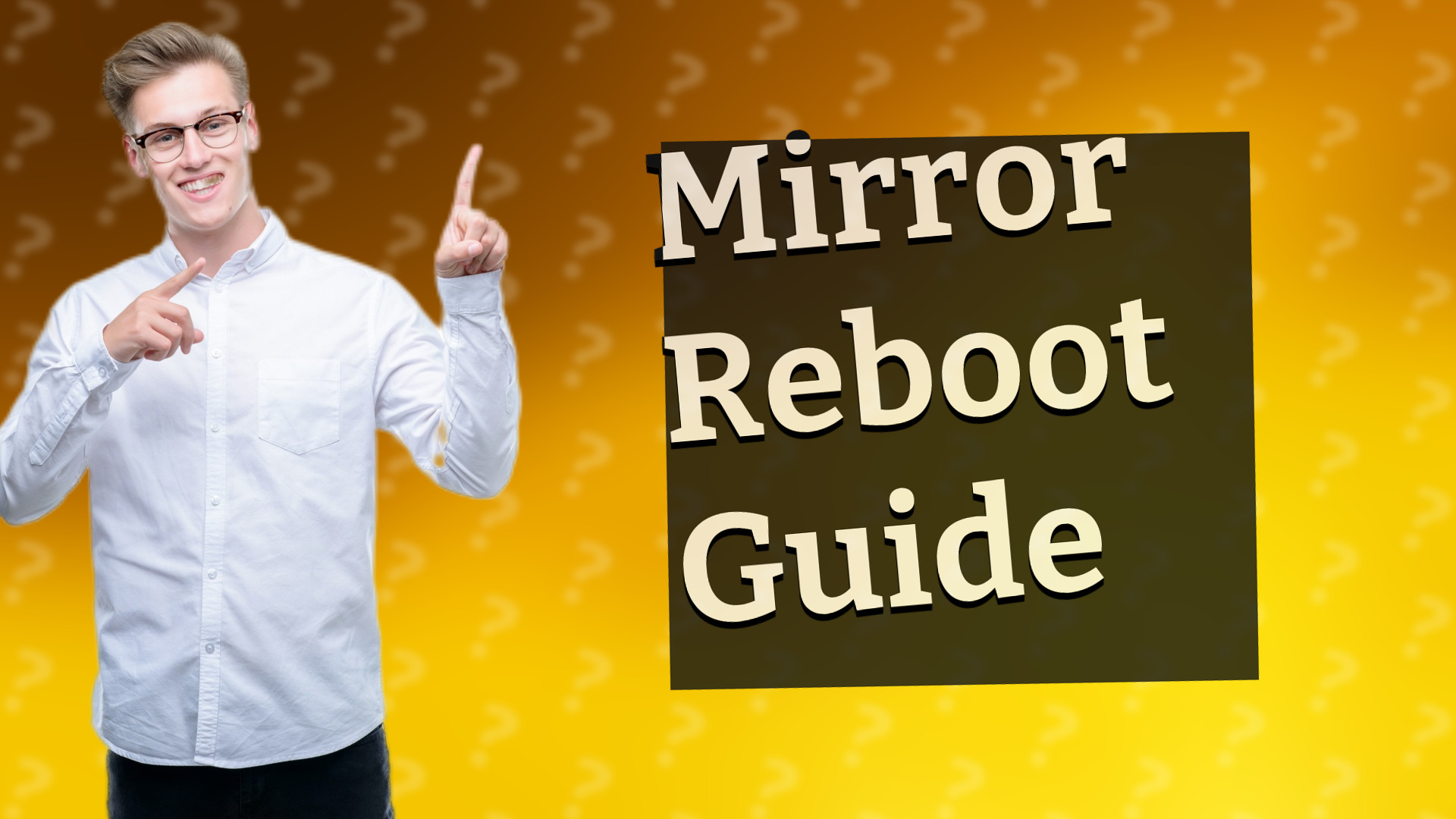 Mirror Reboot Guide