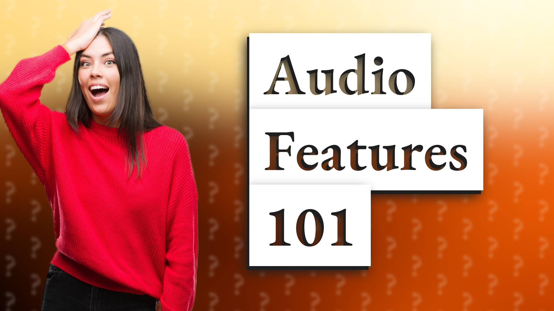 Audio Features 101