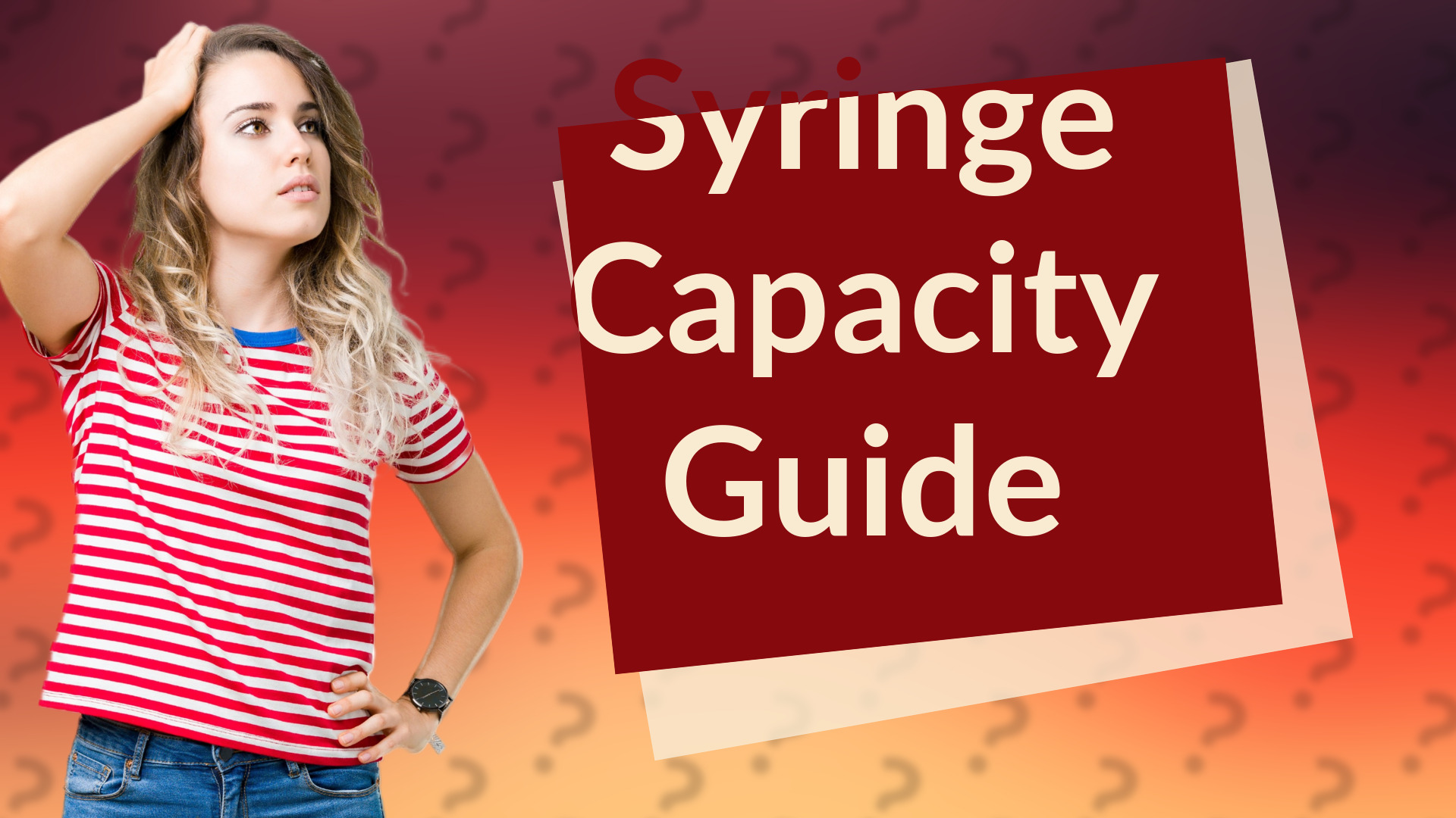 Syringe Capacity Guide