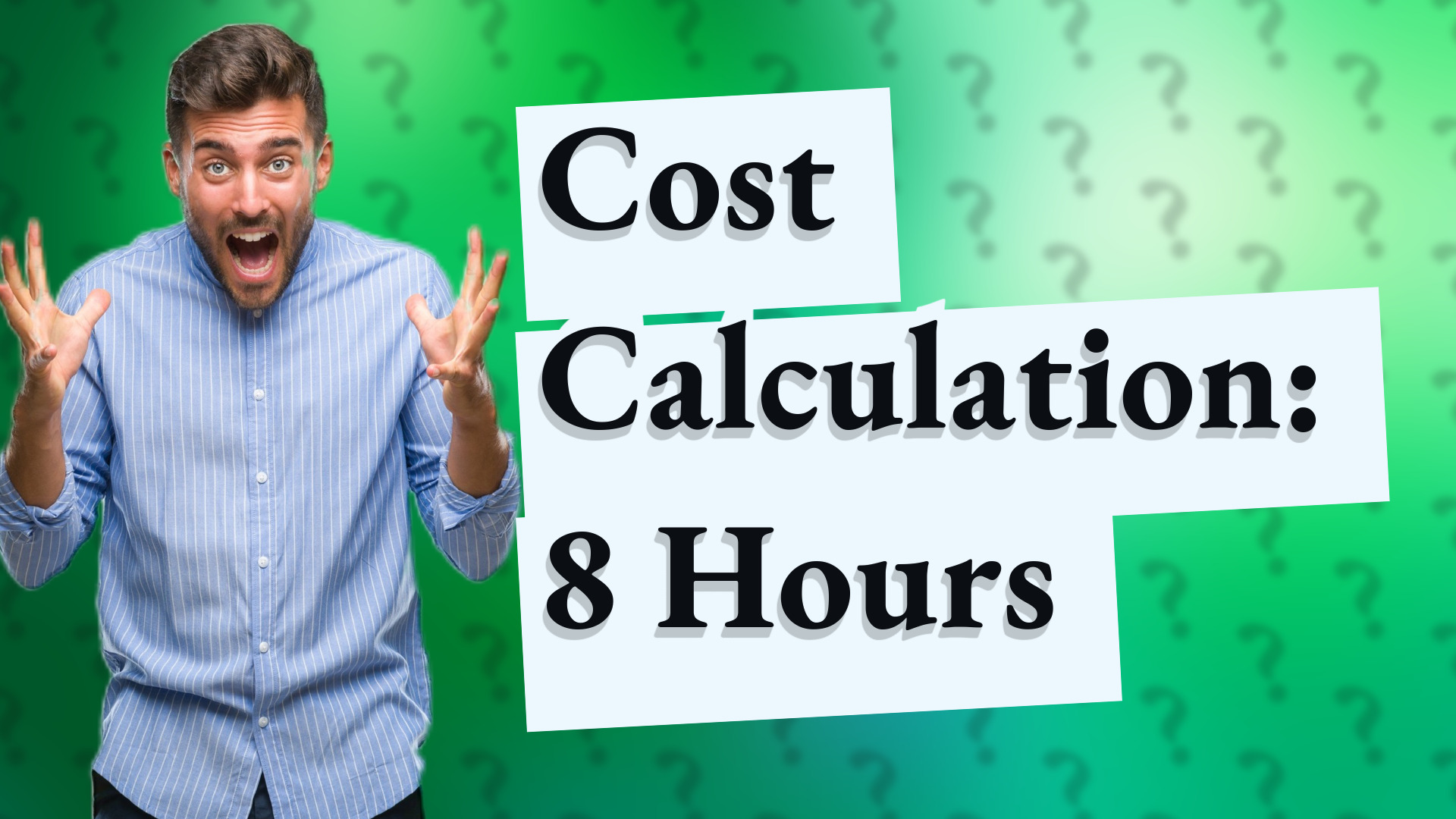 Cost Calculation: 8 Hours