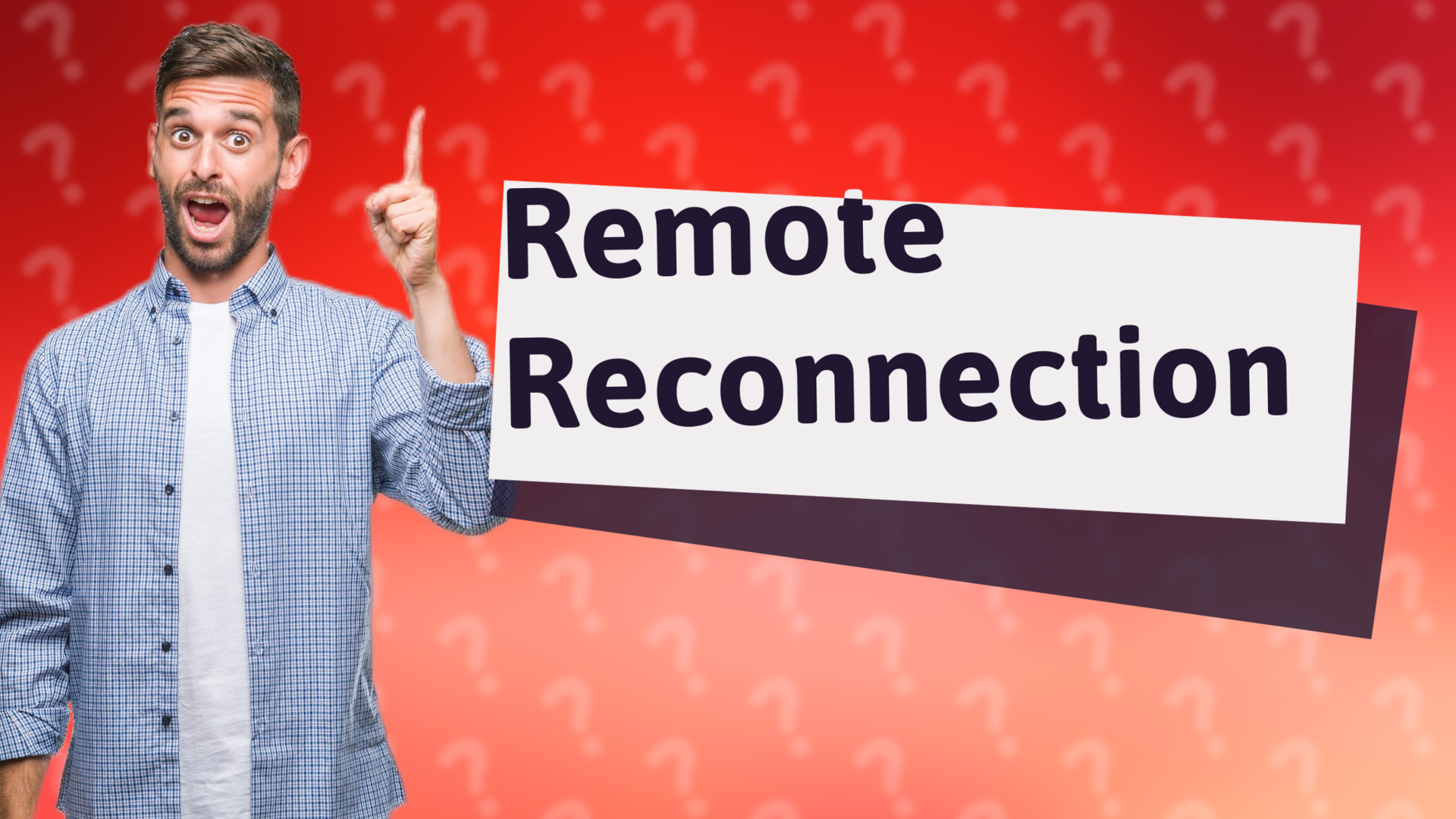 Remote Reconnection