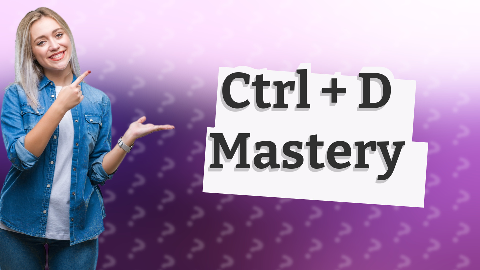 Ctrl + D Mastery