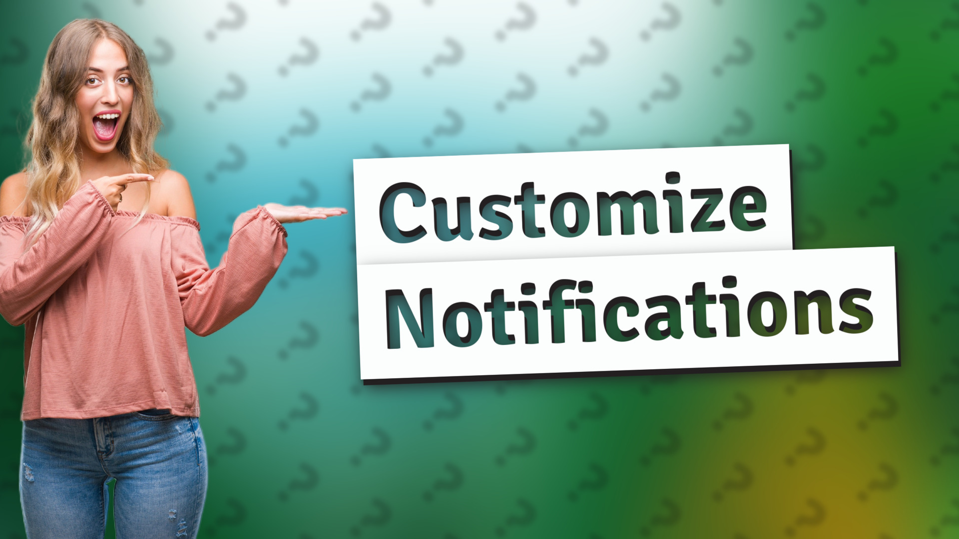 Customize Notifications