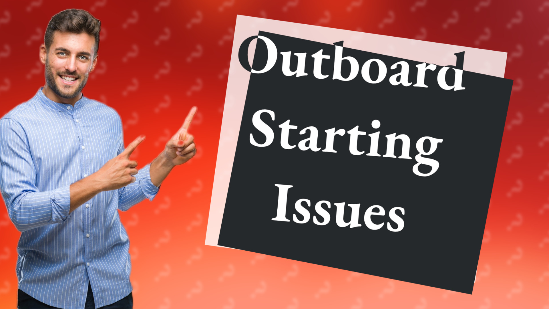 Outboard Starting Issues