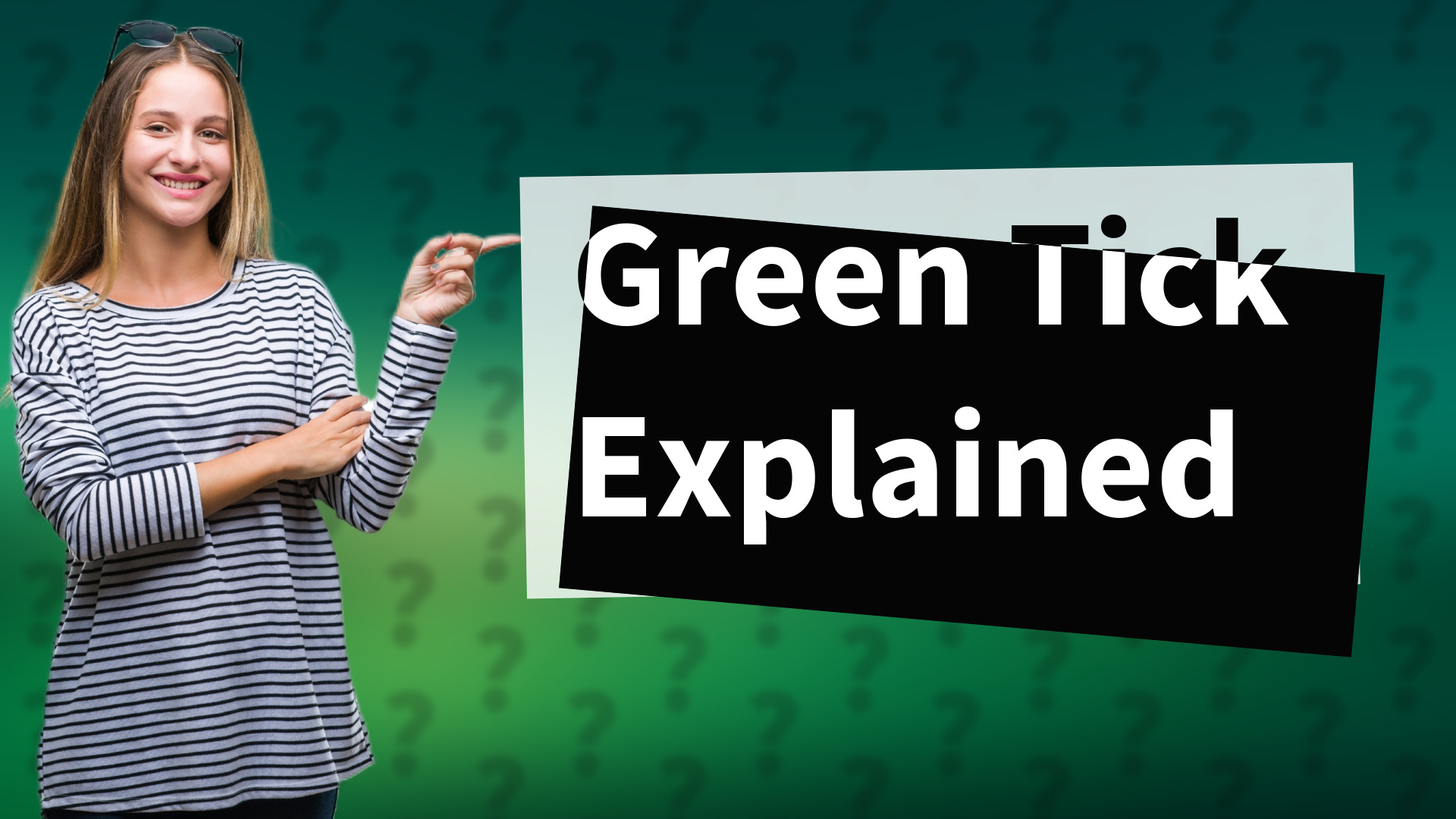 Green Tick Explained