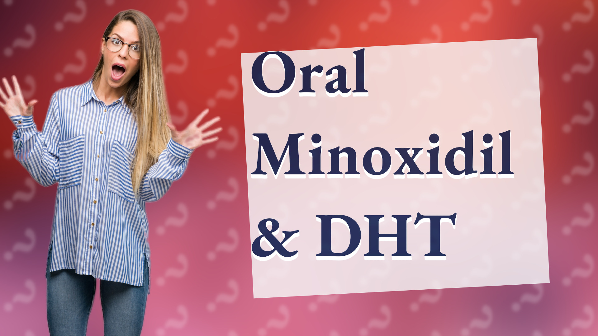 Oral Minoxidil & DHT