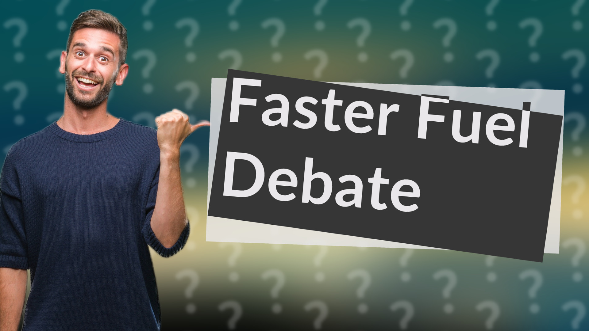 Faster Fuel Debate