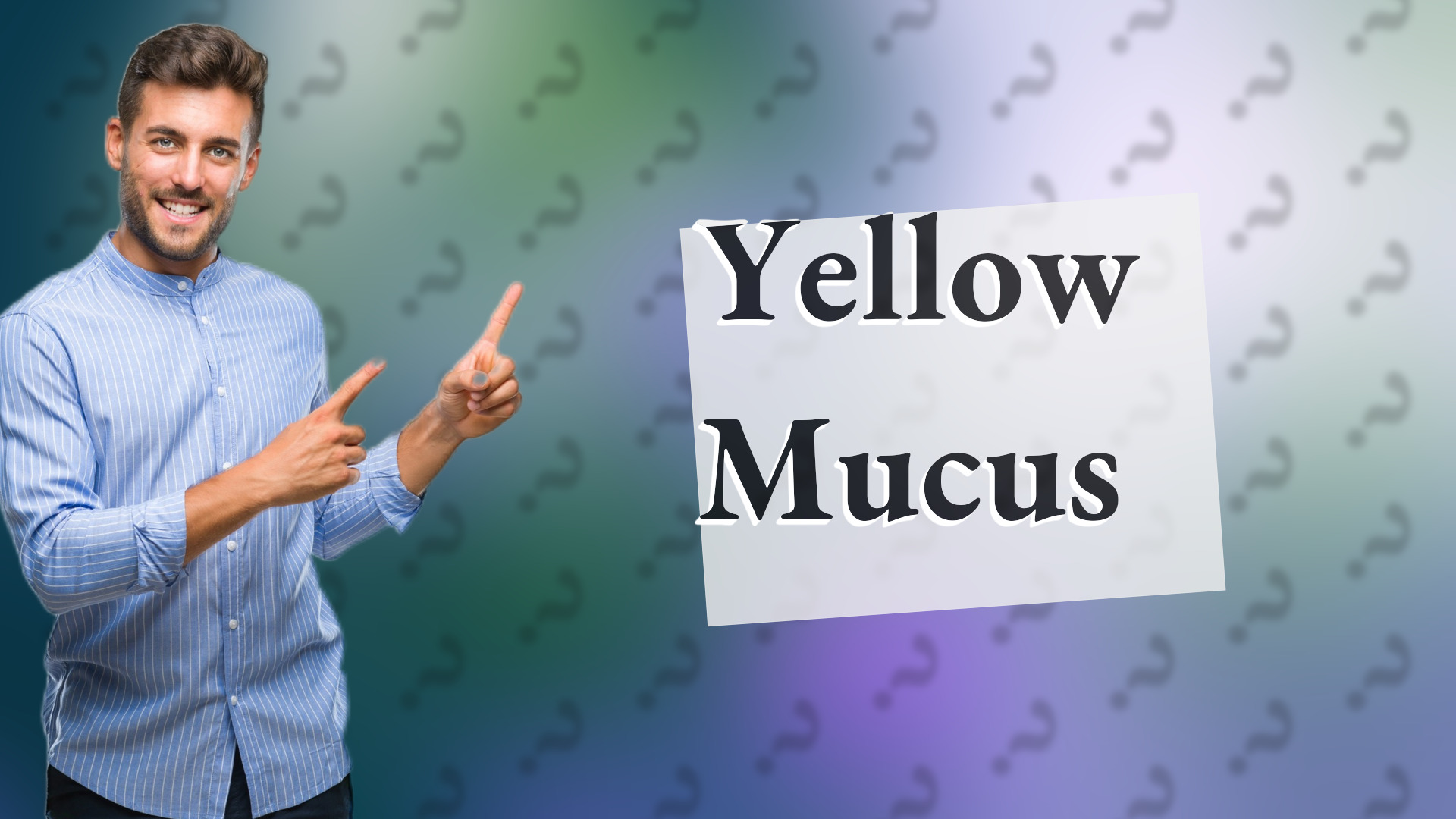 Yellow Mucus