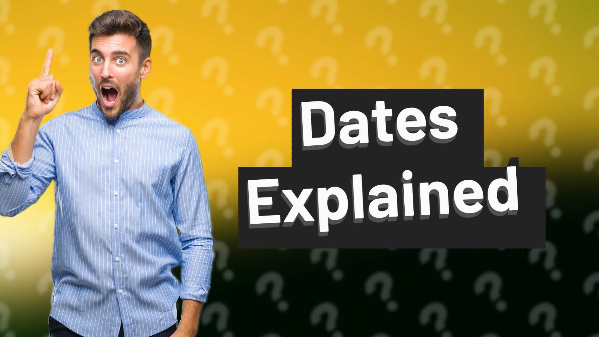 Dates Explained